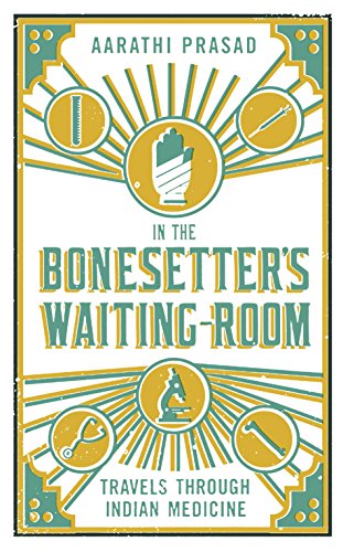 9781781254868: In the Bonesetter's Waiting Room: Travels Through Indian Medicine (Wellcome Collection)