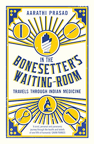 Beispielbild fr In the Bonesetter's Waiting Room : Travels Through Indian Medicine zum Verkauf von Better World Books