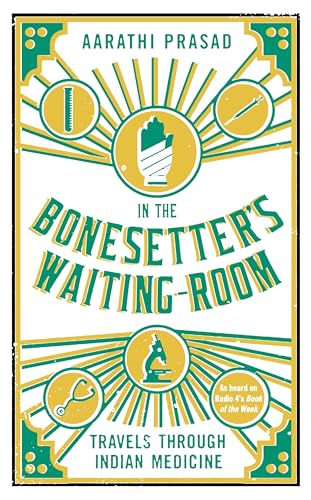 9781781254875: In the Bonesetter's Waiting-Room: Travels Through Indian Medicine