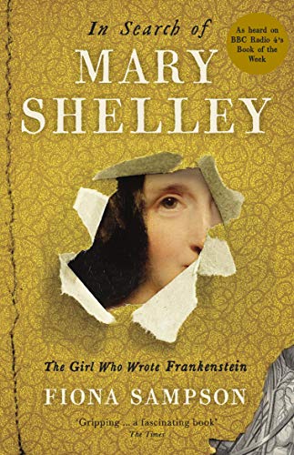 Beispielbild fr In Search of Mary Shelley: The Girl Who Wrote Frankenstein zum Verkauf von WorldofBooks