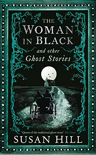 Imagen de archivo de The Woman in Black and Other Ghost Stories: The Collected Ghost Stories of Susan Hill (Susan Hill's Ghost Stories) a la venta por WorldofBooks