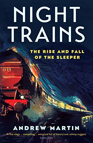 Imagen de archivo de Night Trains: The Rise and Fall of the Sleeper a la venta por ThriftBooks-Dallas