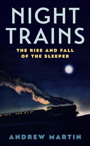 Stock image for Night Trains: The Rise And Fall Of The Sleeper for sale by Marlowes Books and Music