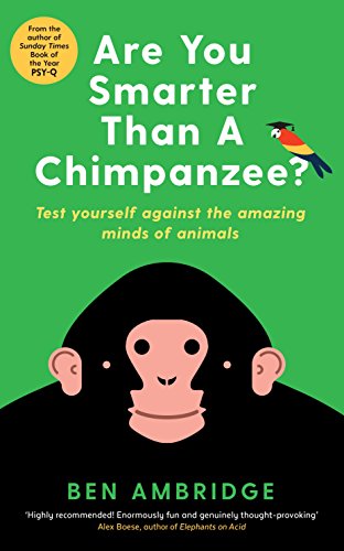 Stock image for Are You Smarter Than A Chimpanzee?: Test yourself against the amazing minds of animals for sale by WorldofBooks