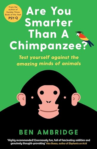 Stock image for Are You Smarter Than A Chimpanzee?: Test yourself against the amazing minds of animals for sale by WorldofBooks