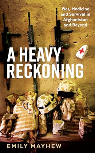 Imagen de archivo de A Heavy Reckoning: War, Medicine and Survival in Afghanistan and Beyond (Wellcome Collection) a la venta por WorldofBooks