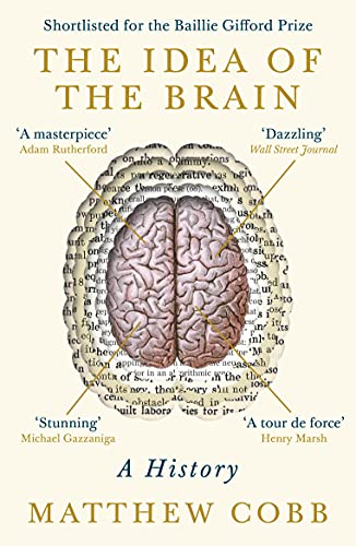 Stock image for The Idea of the Brain: A History: SHORTLISTED FOR THE BAILLIE GIFFORD PRIZE 2020 for sale by WorldofBooks