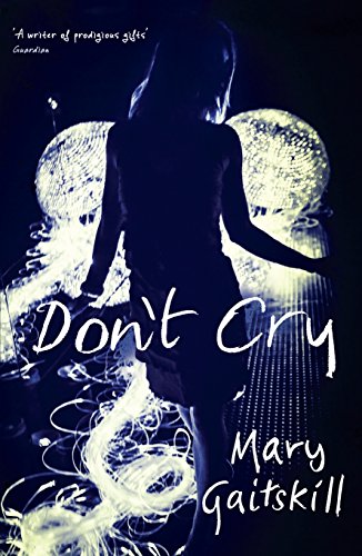 9781781255957: Don't Cry: Mary Gaitskill