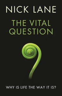 9781781255964: The Vital Question: Why is Life the Way It Is?