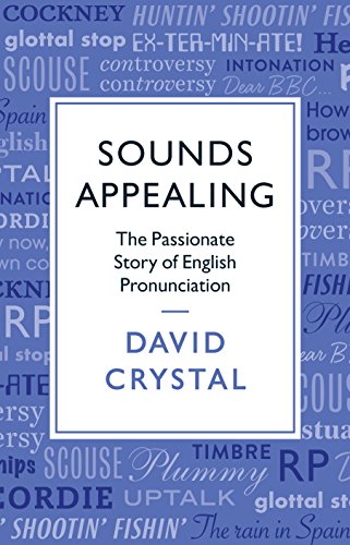 Stock image for Sounds Appealing: The Passionate Story of English Pronunciation for sale by WorldofBooks