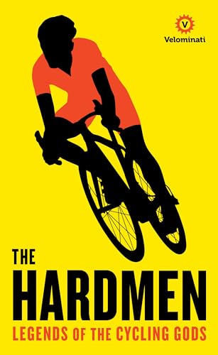 Stock image for The Hardmen: Legends of the Cycling Gods for sale by AwesomeBooks