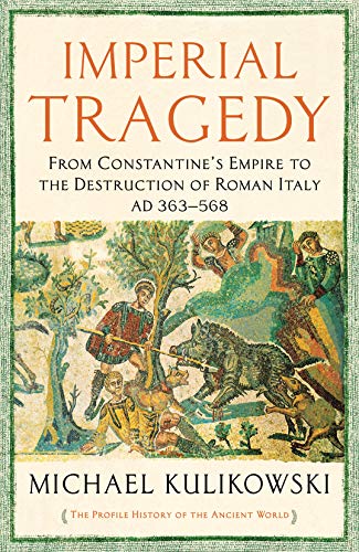 Imagen de archivo de Imperial Tragedy : From Constantine's Empire to the Destruction of Roman Italy AD 363-568 a la venta por Better World Books Ltd