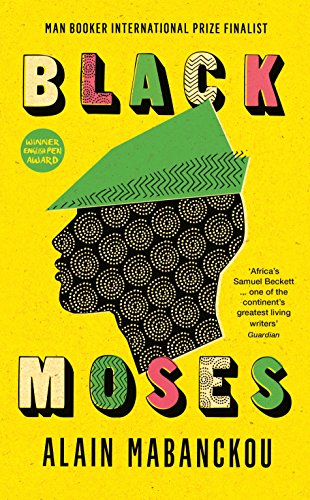 9781781256732: Black Moses: Longlisted for the International Man Booker Prize 2017 [Hardcover] [Mar 23, 2017] Alain Mabanckou