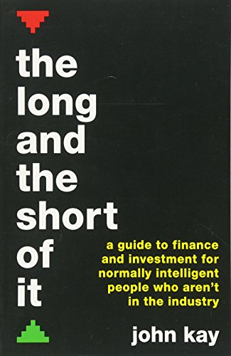 9781781256756: The Long and the Short of It: A guide to finance and investment for normally intelligent people who aren't in the industry