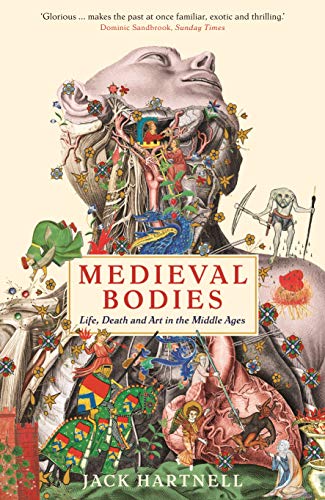 Stock image for Medieval Bodies: Life, Death & Art In The Middle Ages for sale by THE CROSS Art + Books