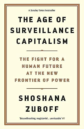 Imagen de archivo de The Age of Surveillance Capitalism: The Fight for a Human Future at the New Frontier of Power: Barack Obama's Books of 2019 a la venta por WorldofBooks