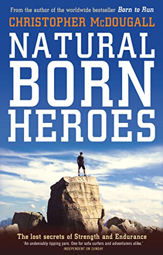 Beispielbild fr Natural Born Heroes: The Lost Secrets of Strength and Endurance zum Verkauf von Jason Books