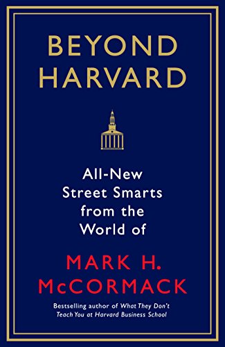 Beispielbild fr Beyond Harvard: All-new street smarts from the world of Mark H. McCormack zum Verkauf von WorldofBooks