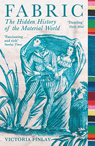 Beispielbild fr Fabric: The Hidden History of the Material World zum Verkauf von WorldofBooks