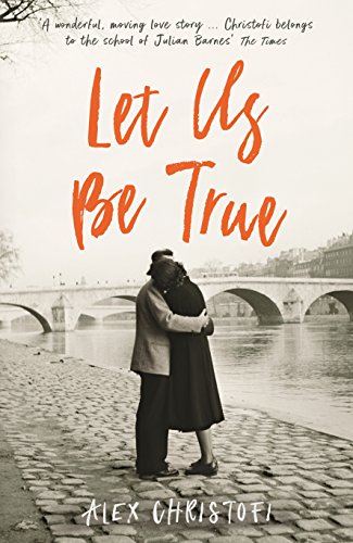 Stock image for Let Us Be True : From the Betty Trask Prize-Winning Author of Glass for sale by Better World Books