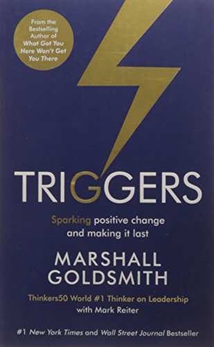 9781781257586: Triggers: Sparking positive change and making it last [Paperback] [Sep 30, 2016] Goldsmith, Marshall & Reiter, Mark