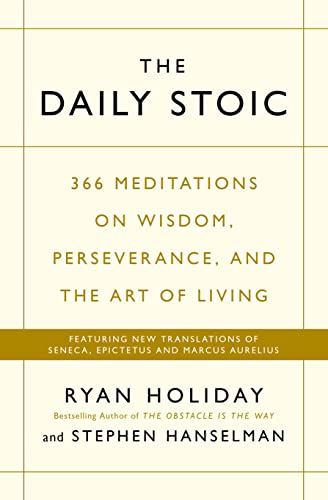 Beispielbild fr The Daily Stoic: 366 Meditations on Wisdom, Perseverance, and the Art of Living: Featuring new translations of Seneca, Epictetus, and Marcus Aurelius (English and French Edition) zum Verkauf von Books From California