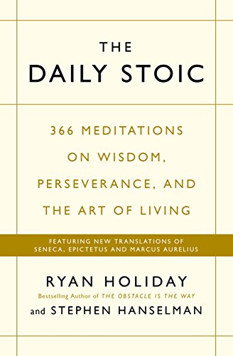 Stock image for The Daily Stoic: 366 Meditations on Wisdom, Perseverance, and the Art of Living: Featuring new translations of Seneca, Epictetus, and Marcus Aurelius for sale by Goodwill of Colorado