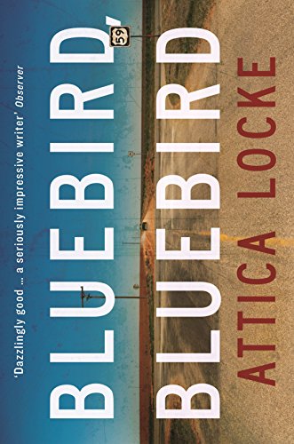 Beispielbild fr Bluebird, Bluebird: a novel (Highway 59 by Attica Locke) zum Verkauf von WorldofBooks