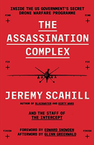 Beispielbild fr The Assassination Complex: Inside the US government's secret drone warfare programme [Paperback] [Apr 28, 2016] Jeremy Scahill zum Verkauf von Wonder Book