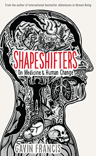 Beispielbild fr Shapeshifters: On Medicine & Human Change: A Doctors Notes on Medicine & Human Change (Wellcome Collection) zum Verkauf von WorldofBooks