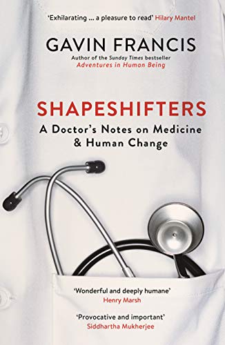 9781781257746: Shapeshifters: A Doctor’s Notes on Medicine & Human Change