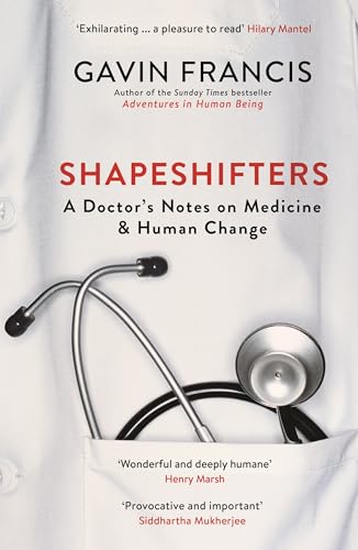 9781781257746: Shapeshifters: A Doctor’s Notes on Medicine & Human Change (Wellcome Collection)
