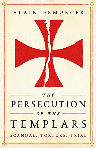 Imagen de archivo de The Persecution of the Templars: Scandal, Torture, Trial a la venta por WorldofBooks