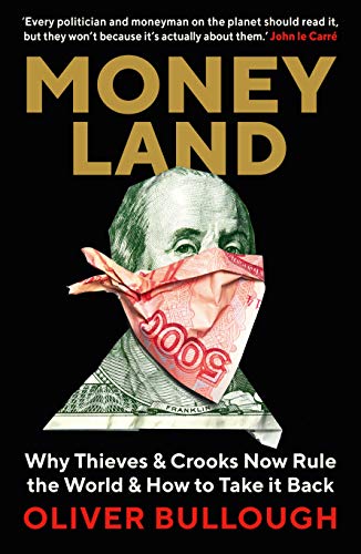 Beispielbild fr Moneyland: Why Thieves And Crooks Now Rule The World And How To Take It Back zum Verkauf von Wonder Book
