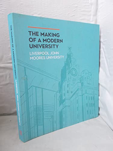 Beispielbild fr The Making of a Modern University: Liverpool John Moores University zum Verkauf von Anybook.com