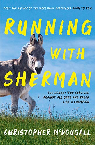 Stock image for Running with Sherman: The Donkey Who Survived Against All Odds and Raced Like a Champion for sale by WorldofBooks