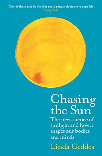 Beispielbild fr Chasing the Sun: The New Science of Sunlight and How it Shapes Our Bodies and Minds (Wellcome Collection) zum Verkauf von More Than Words