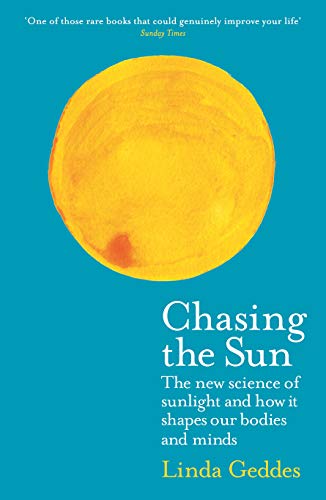 Stock image for Chasing the Sun: The New Science of Sunlight and How it Shapes Our Bodies and Minds (Wellcome Collection) for sale by More Than Words
