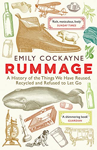 Stock image for Rummage: A History of the Things We Have Reused, Recycled and Refused to Let Go for sale by AwesomeBooks