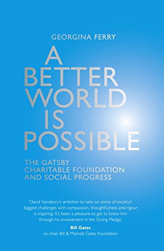 Stock image for A Better World is Possible: The Gatsby Charitable Foundation and Social Progress for sale by WorldofBooks