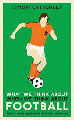 Stock image for What We Think About When We Think About Football: Simon Critchley for sale by WorldofBooks