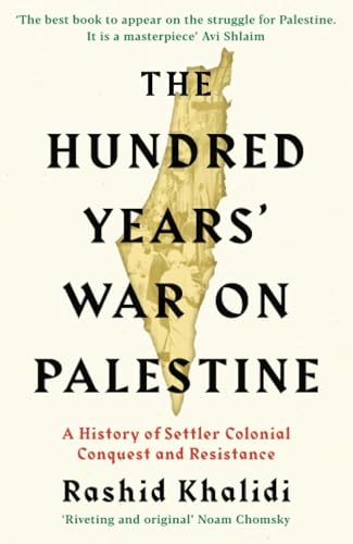 Stock image for The Hundred Years' War on Palestine: A History of Settler Colonial Conquest and Resistance for sale by Majestic Books