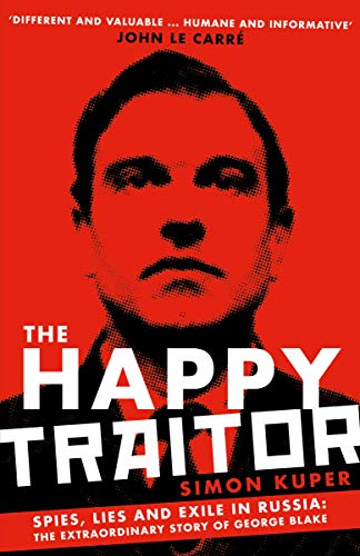 Stock image for The Happy Traitor: Spies, Lies and Exile in Russia: The Extraordinary Story of George Blake for sale by ThriftBooks-Dallas