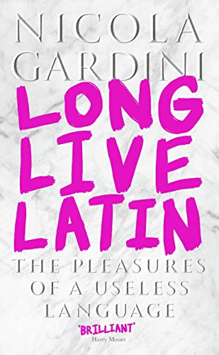 Beispielbild fr Long Live Latin: The Pleasures of a Useless Language zum Verkauf von WorldofBooks
