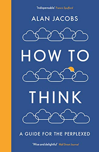 Stock image for How To Think: A Guide for the Perplexed for sale by GF Books, Inc.