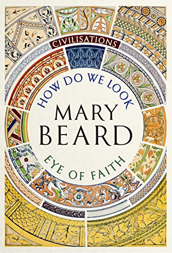 Imagen de archivo de Civilisations: How Do We Look/The Eye of Faith: As seen on TV [Mar 01, 2018] Beard, Mary a la venta por More Than Words