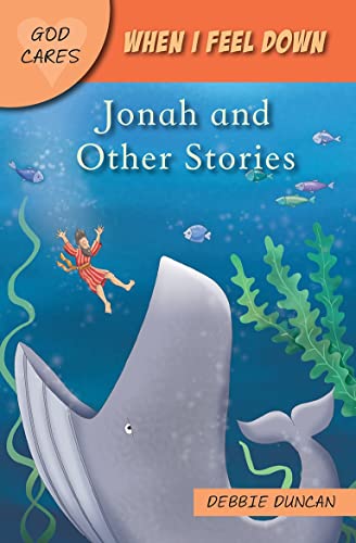 9781781283776: When I feel down: Jonah and Other Stories (God Cares)