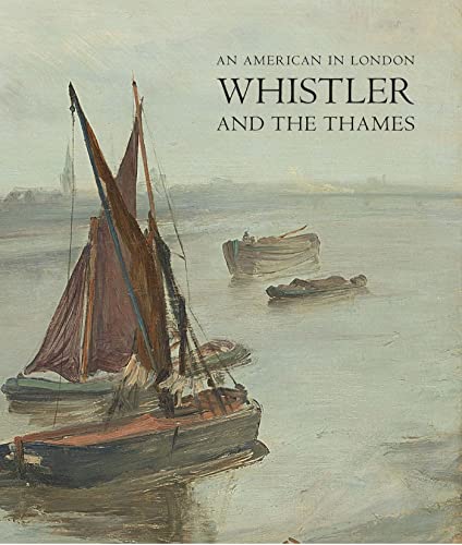 An American in London: Whistler and the Thames (9781781300060) by MacDonald, Margaret F.; De Montfort, Patricia