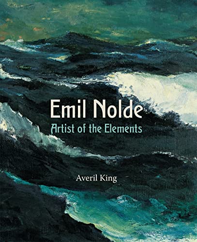 9781781300077: Emil Nolde: Artist of the Elements