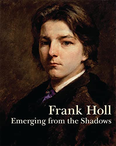 Stock image for Frank Holl: Emerging from the Shadows for sale by HPB-Red